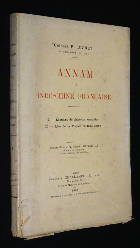 Annam et Indo-Chine Française I- Esquisse de l'histoire annamite II - Rôle de la France en Indo-Chine