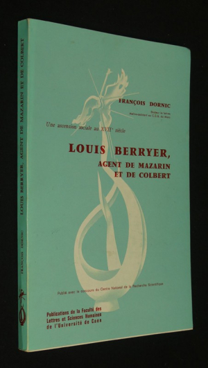 Une ascension sociale au XVIIe siècle : Louis Berryer, agent de Mazarin et de Colbert