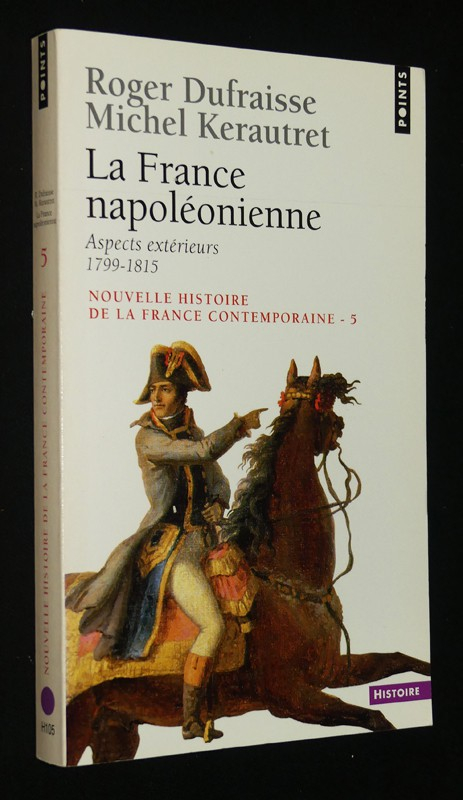 La France Napoléonienne, Aspects extérieurs 1799-1815