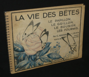 La vie des bêtes, le papillon, le grillon, le bousier, les fourmis